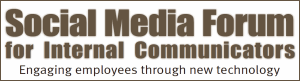 Social Media Forum for Internal Communicators - London, Mar 21-22, 2007